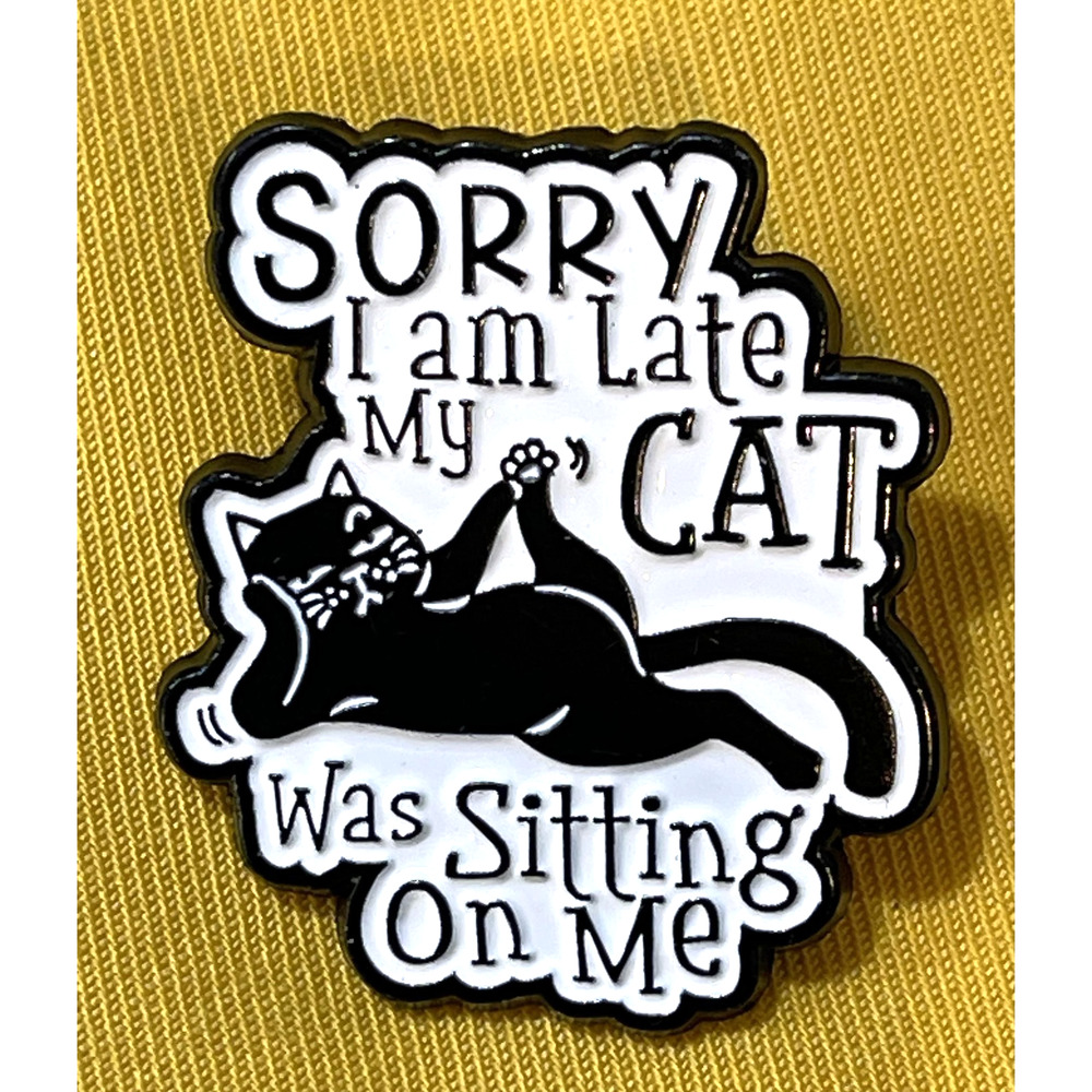 NWOT Black White Enamel Lapel Pin Cat 'Sorry I Am Late My Cat Was Sitting On Me'